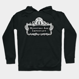 Monsters Are Important (white design) Hoodie